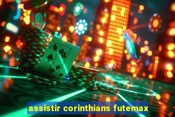 assistir corinthians futemax